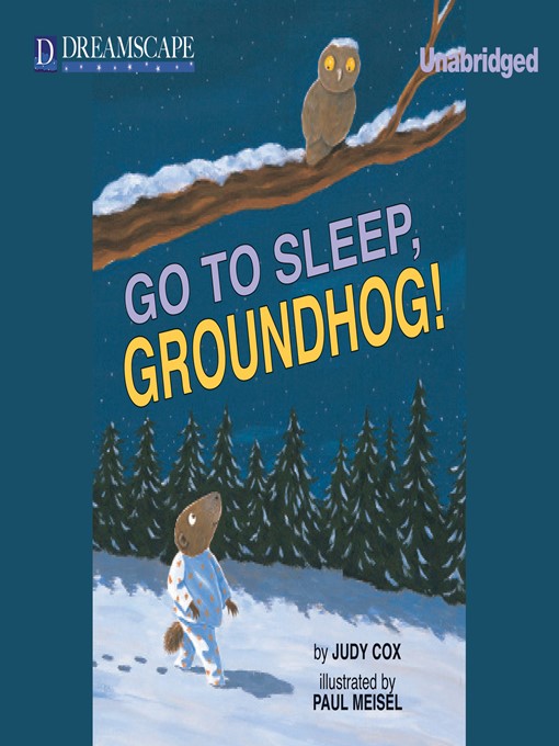 Title details for Go to Sleep, Groundhog! by Judy Cox - Available